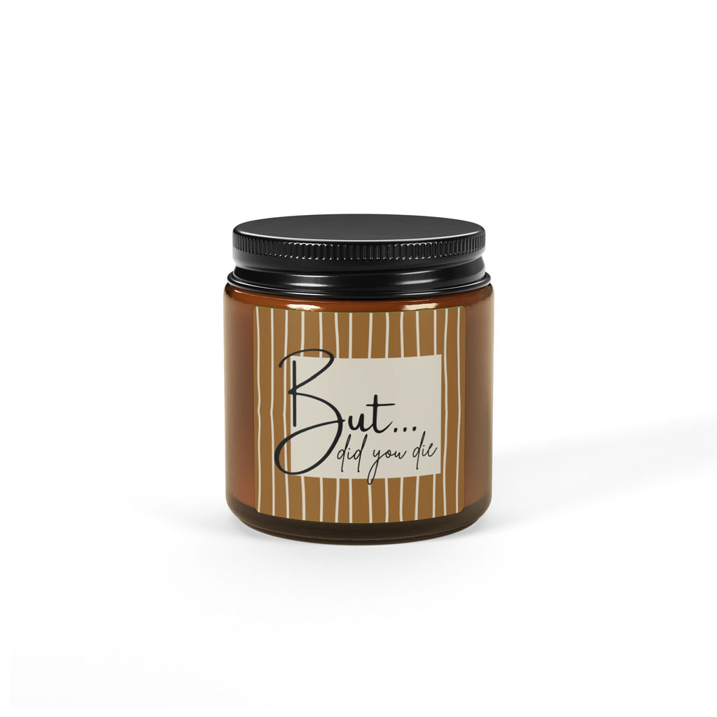 But…Did You Die? Scented Soy Candle — Amber Jar (Multiple Sizes)