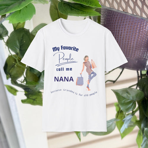 "My Favourite People Call Me…. Because Grandma is for old people” Grandma T-shirt Gift