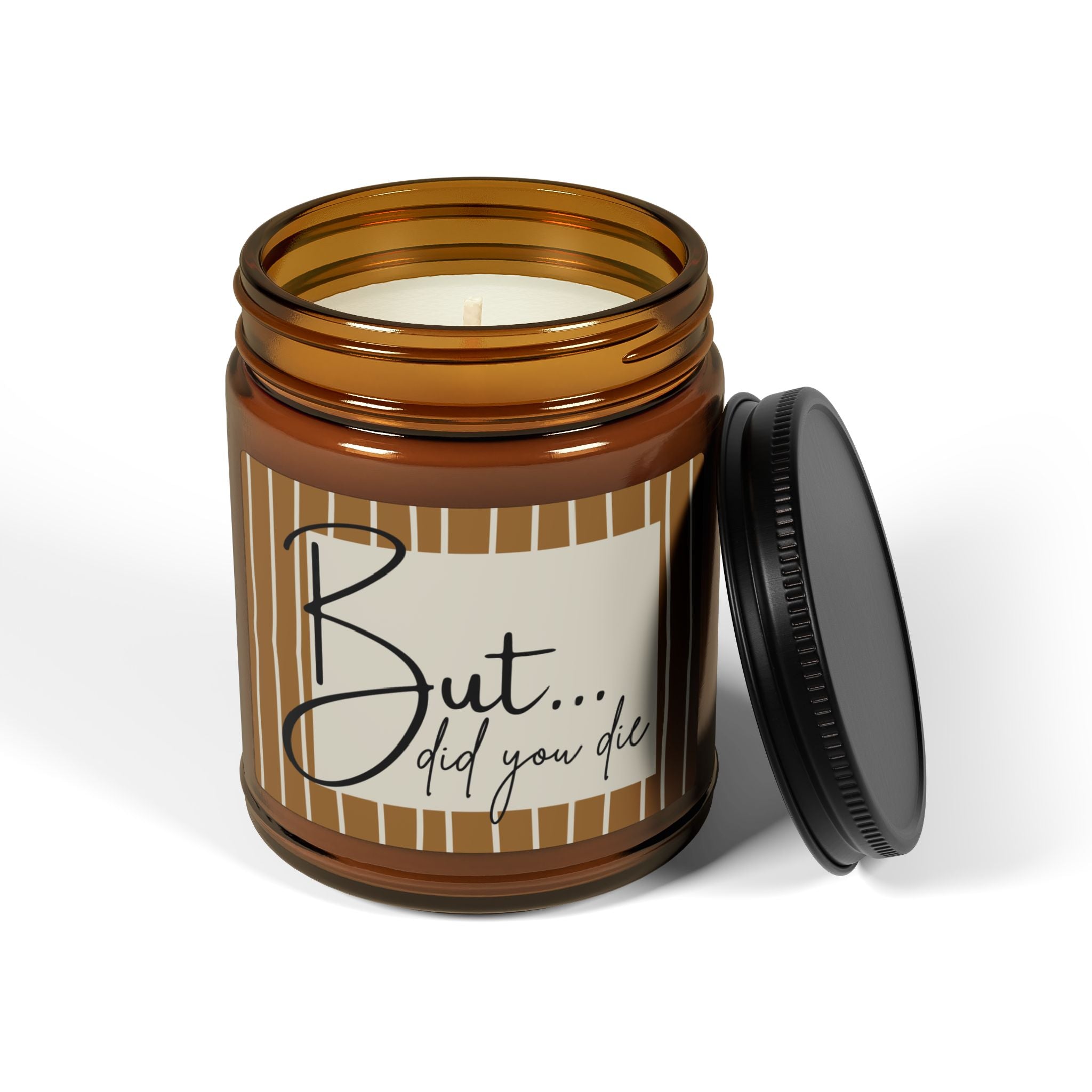 But…Did You Die? Scented Soy Candle — Amber Jar (Multiple Sizes)